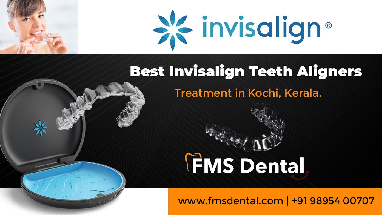 Invisalign Teeth Aligners Clinic in Kochi | Best Clear/Invisible Braces Dentist in Kerala|FMS DENTAL