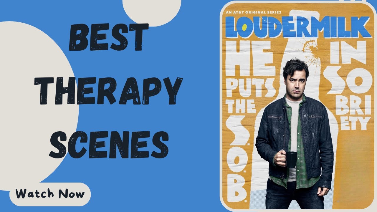Loudermilk: Best Therapy Scenes - [Therapist are People too]