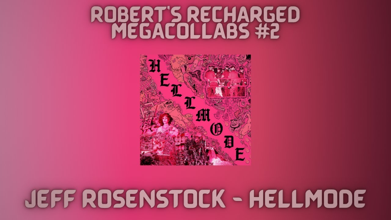 Robert's Recharged Megacollabs #2: Jeff Rosenstock - HELLMODE