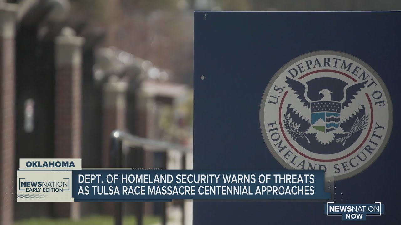 Department of Homeland Security warns Tulsa Race Massacre commemoration events could be targeted by
