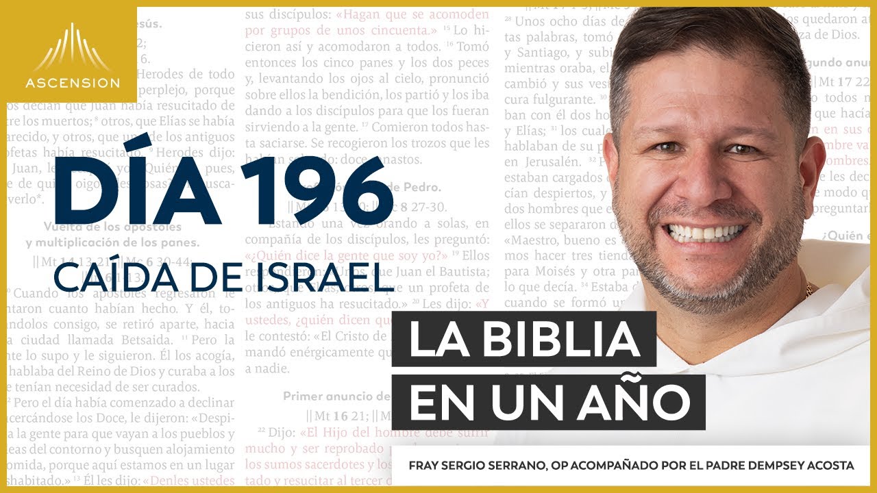 D&iacute;a 196: Ca&iacute;da de Israel &mdash; La Biblia en un A&ntilde;o (con Fray Sergio Serrano, OP)