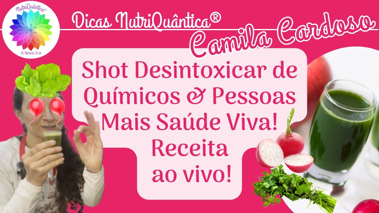 Shot Desintoxicar de Químicos & Pessoas By Camila Cardoso ∞ NutriQuântica®, A Nova Era