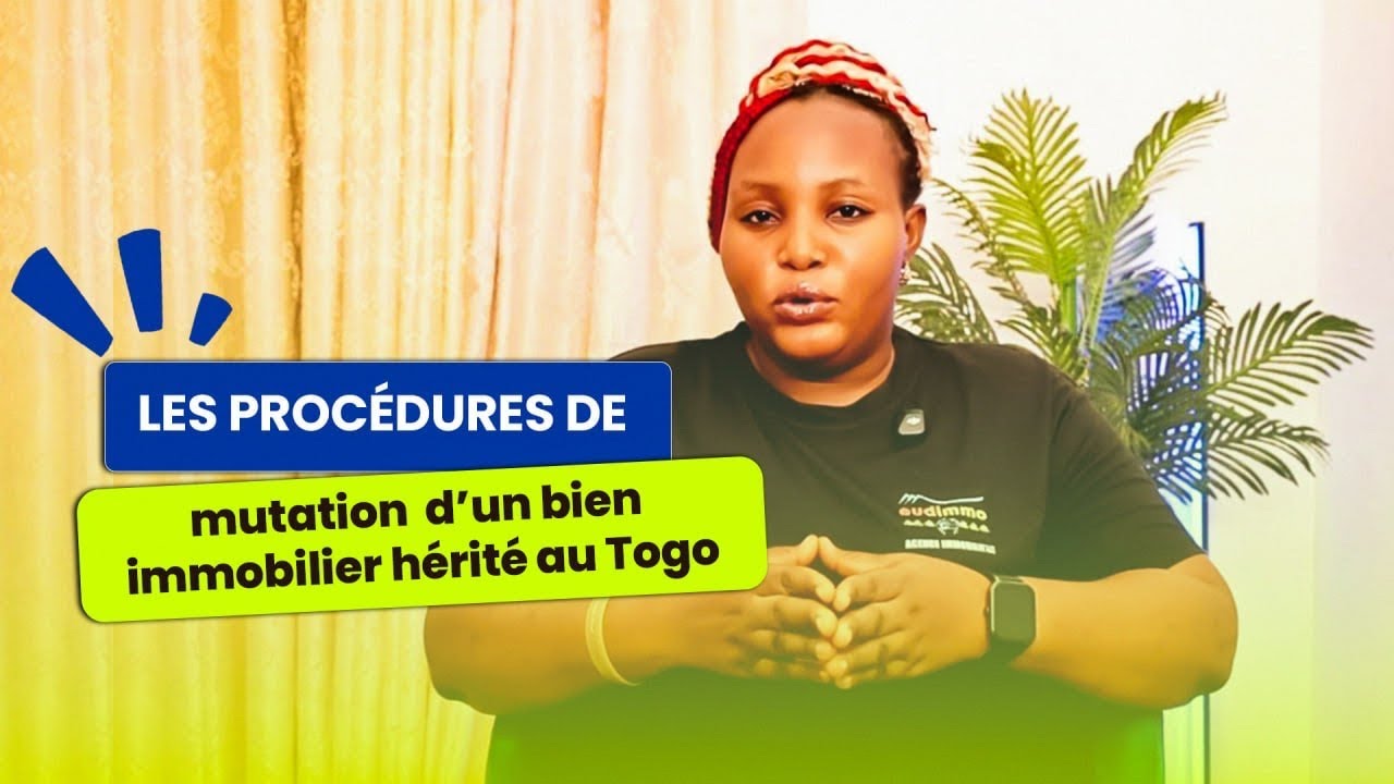 Les procédures de mutation d’un bien hérité au Togo #pourtoi 