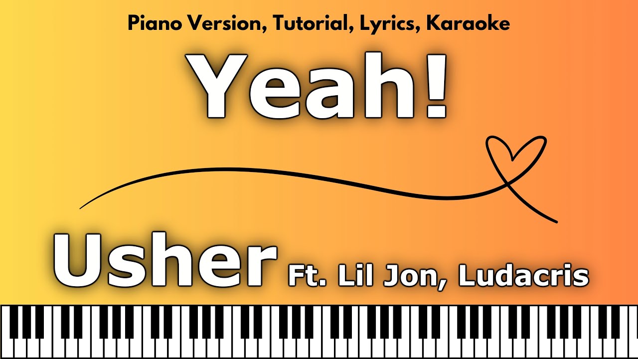 Usher - Yeah! Ft. Lil Jon, Ludacris (Piano Version, Tutorial, Lyrics, Karaoke)