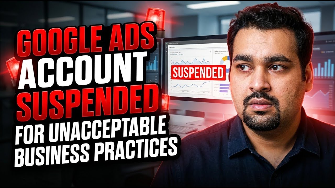 Google Ads Account Suspended for Unacceptable Business Practices | Full Restoration Case Study
