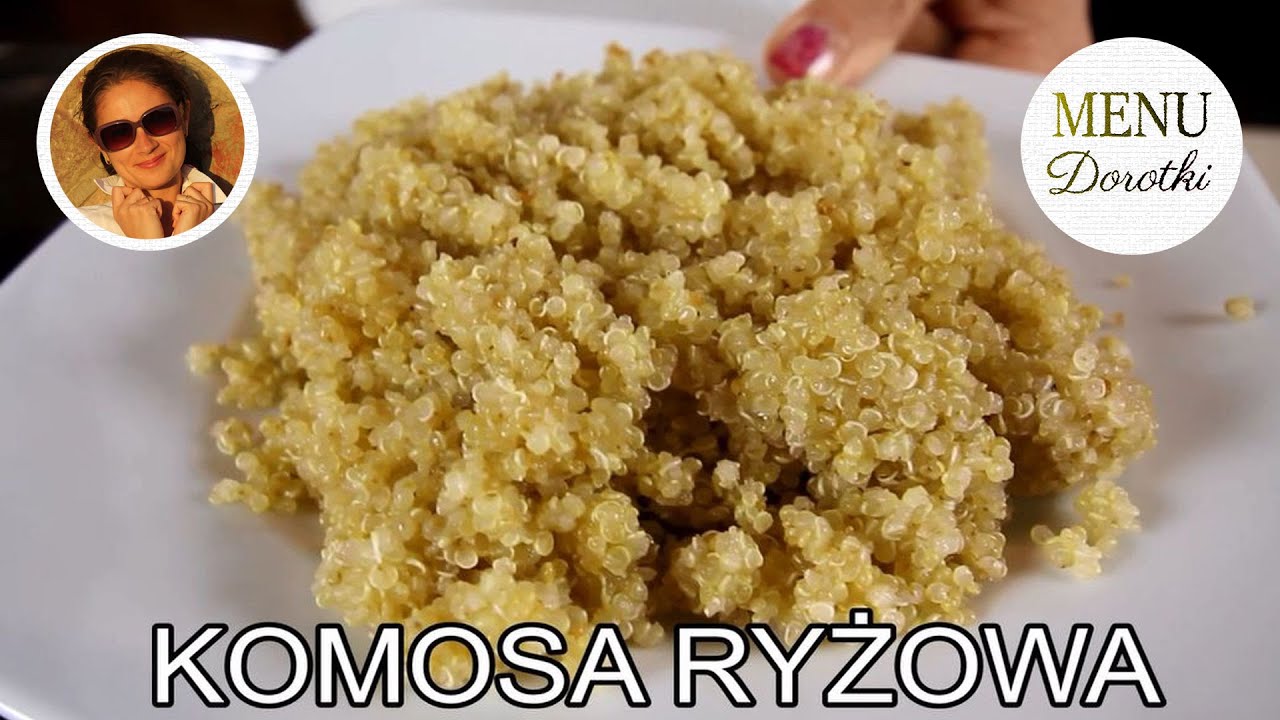 Komosa ryżowa. Quinoa. Święte zboże Ink&oacute;w. Dlaczego warto ją jeść. Jak ją przygotować? MENU Dorotki.