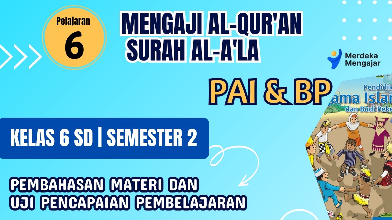 Pembahasan Materi PAI Kelas 6 SD Semester 2 || BAB 6 Mengaji Al Quran Surah Al-A’la