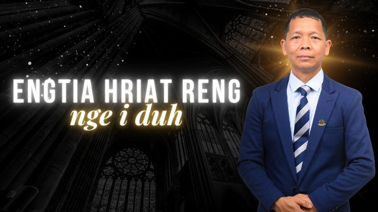 ENGTIA HRIAT RENG NGE I DUH | Upa Lalnunpuia Hrahsel - HLIMEN KOHHRAN