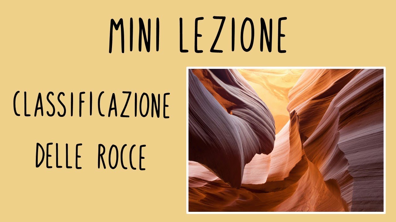 Mini lezione: classificazione e origine delle rocce