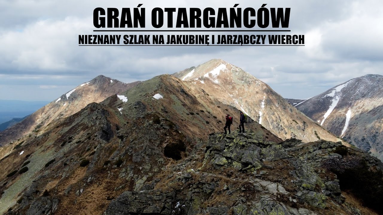Nieznane szlaki Tatr - Granią Otargańców na Jakubinę i Jarząbczy Wierch