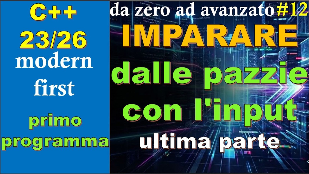 [C++23/26] 🔵 Corso completo modern first #12: IMPARARE dalle pazzie dell'input - ultima parte