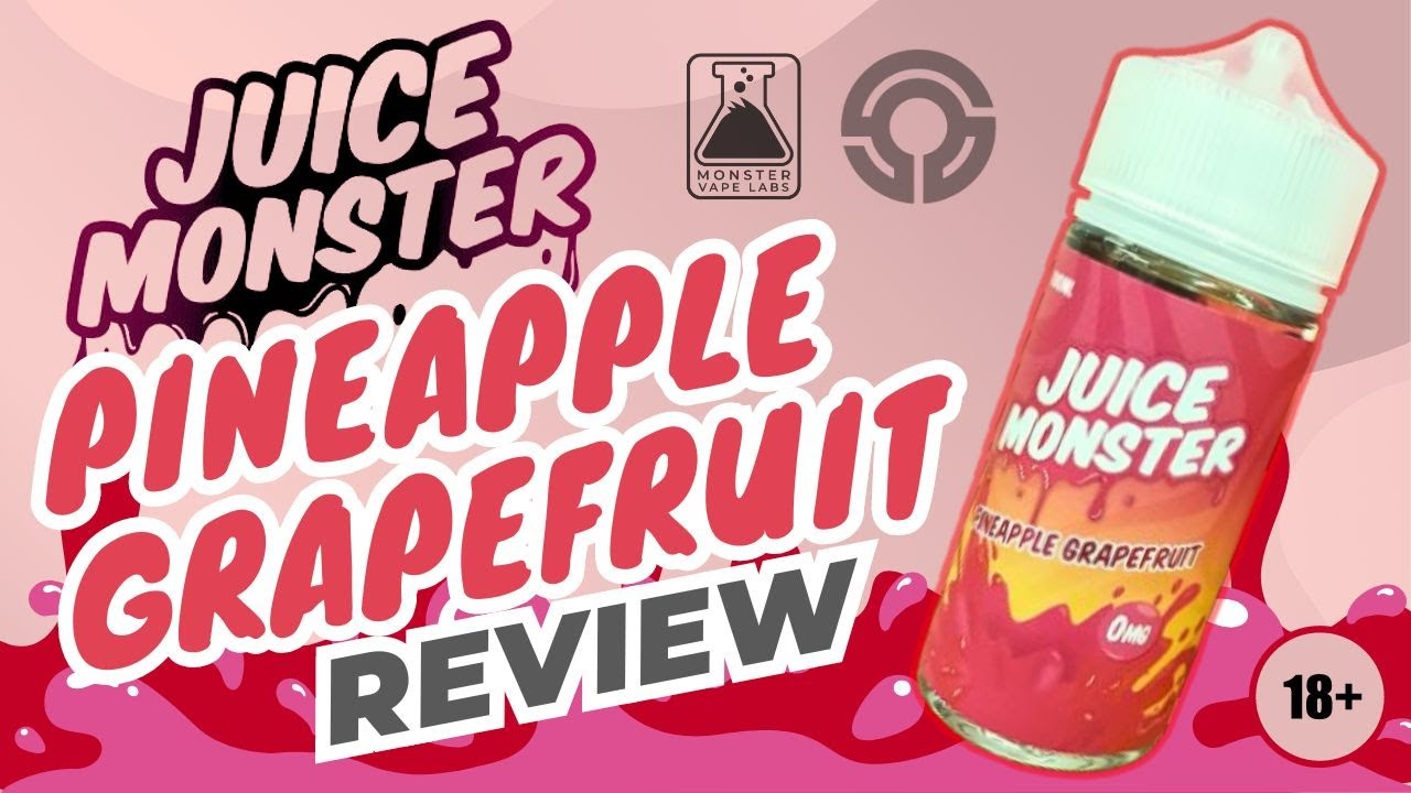 Juice Monster: Pineapple Grapefruit from Monster Vape Labs | E-Liquid Review