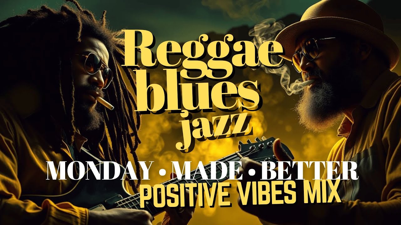 Fresh Start Vibes • Chill Jazz Reggae Blues Mix • 2 Hours of Positive Monday Motivation
