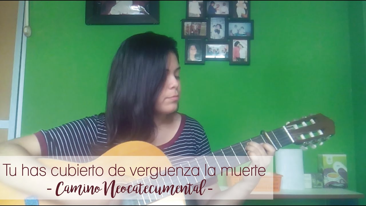 Tu has cubierto de vergüenza la muerte-CAMINO NEOCATECUMENAL
