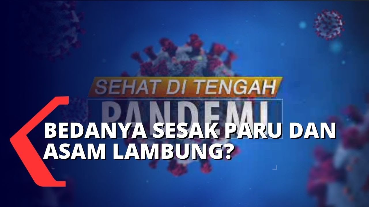Sehat di Tengah Pandemi: Apa Bedanya Sesak Gangguan Paru dengan Sesak Asam Lambung?
