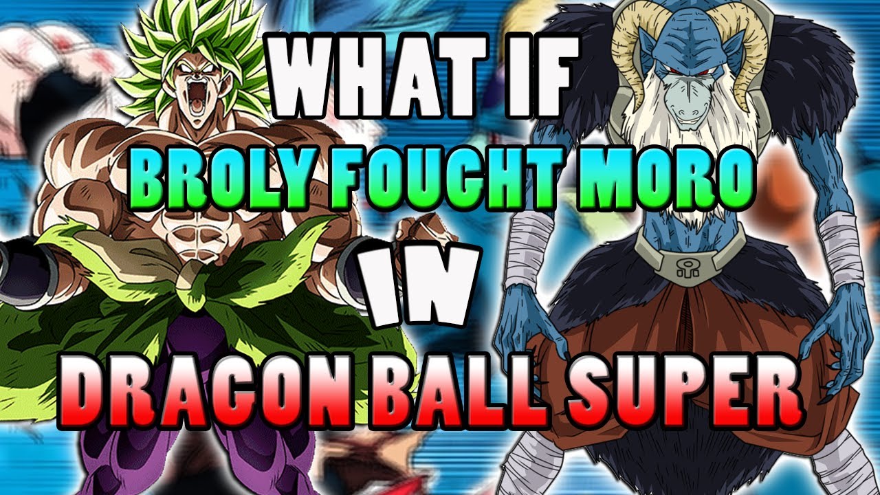 What If BROLY FOUGHT MORO In Dragon Ball Super? | Dragon Ball Super