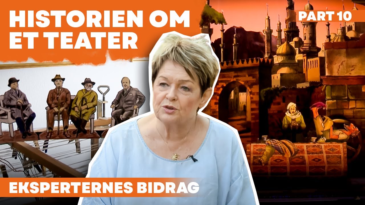 Historien om et teater - Afsnit 10 - Eksperternes bidrag