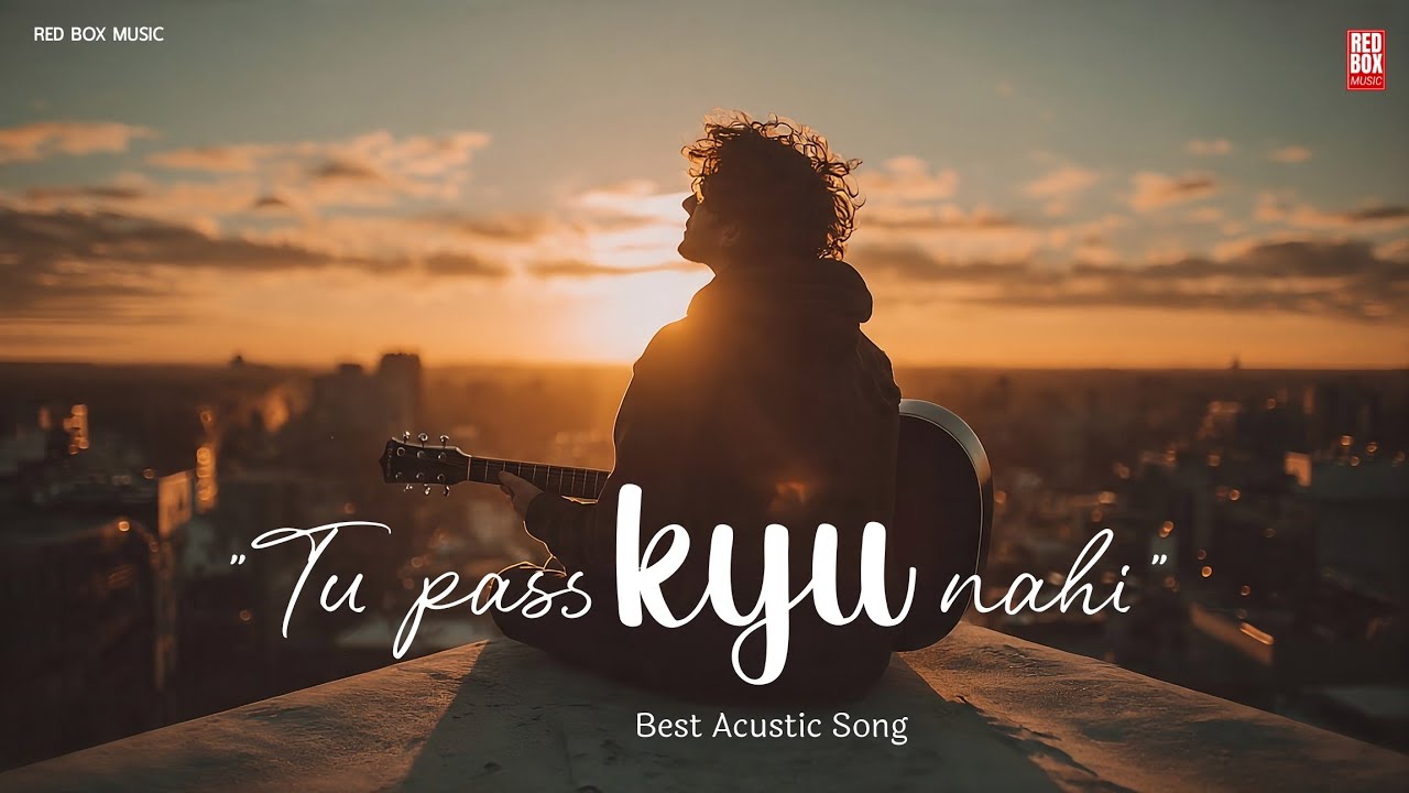 Tu Pass Kyu Nahi (Acoustic Version) | Raw & Unplugged | Red Box Music.
