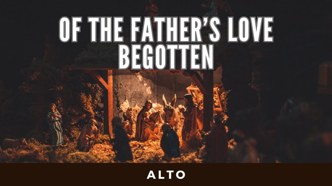 Of the Father’s Love Begotten - Alto (Vocal)