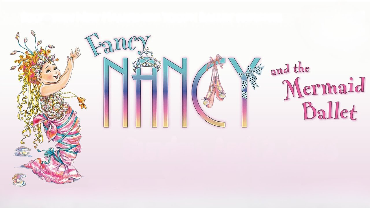 FANCY NANCY AND THE MERMAID BALLET Read Aloud