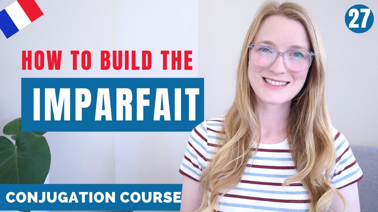 How to build the IMPARFAIT in French // French conjugation course // Lesson 27