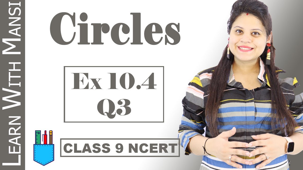 Class 9 Maths | Chapter 10 | Exercise 10.4 Q3 | Circles | NCERT