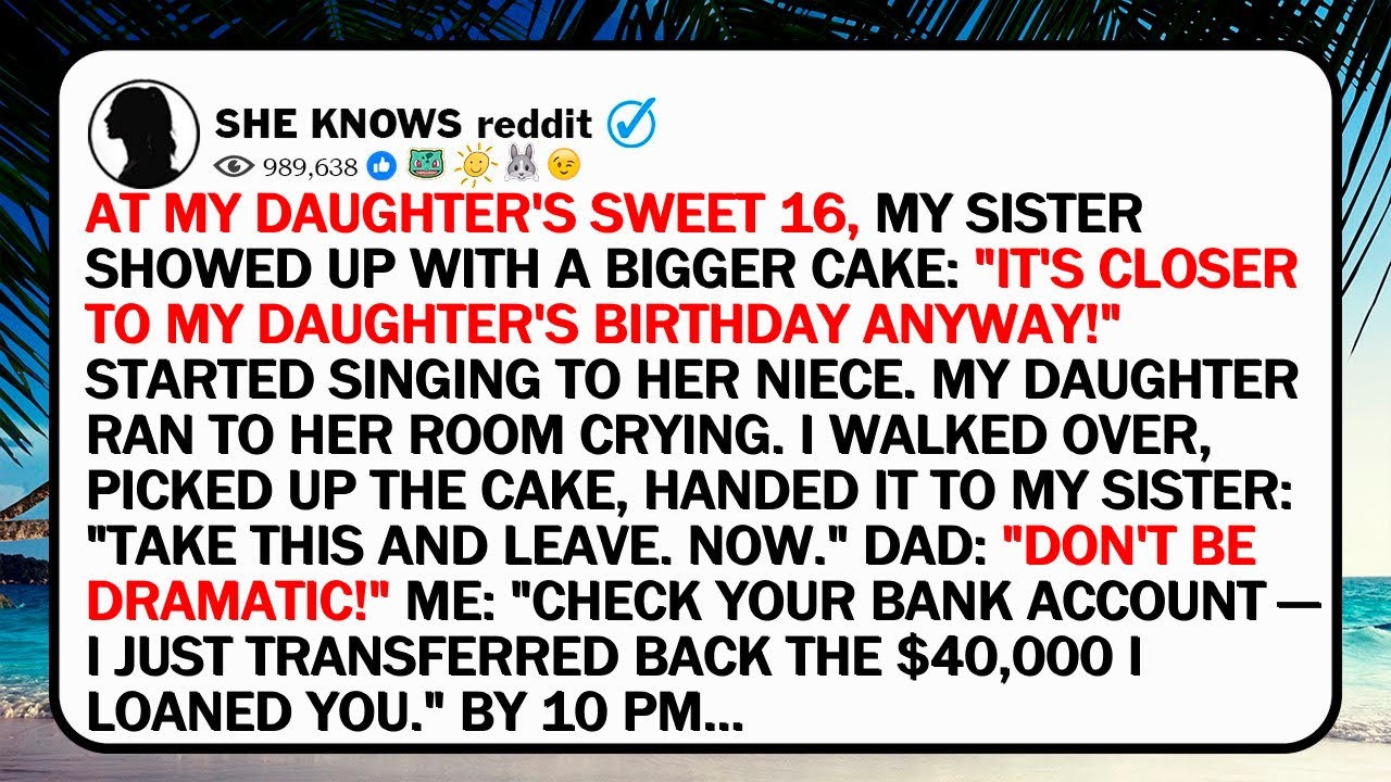 At My Daughter's Sweet 16, My Sister Showed Up With A Bigger Cake: 