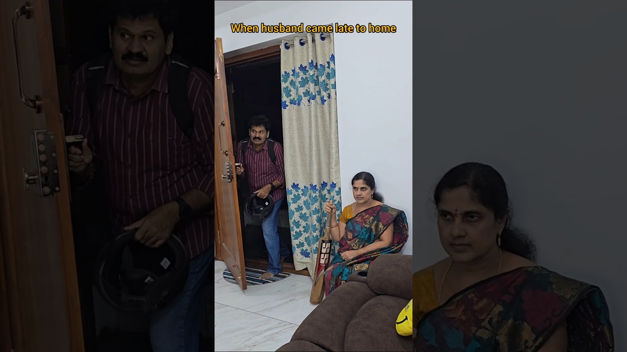 Wife when husband came late to home 