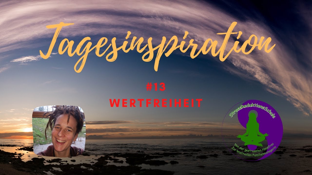 Tagesinspiration 13 -Wertfreiheit