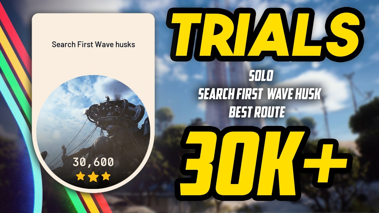 Easy SOLO route for Search First Wave Husks Trials Run 30K+