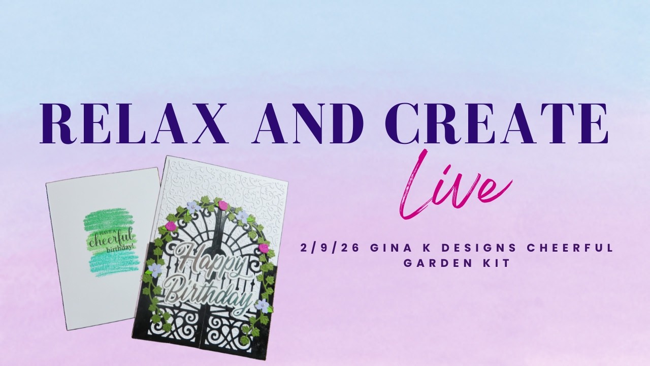 Sam's Crafty Castle Relax and Create Monday Night Live:  Gina K Designs Mega Kit Cheerful Garden