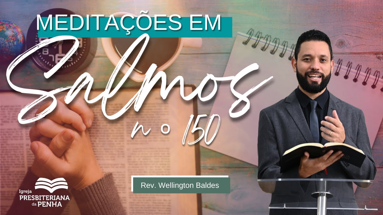 Louvemos! | Pr Wellington Baldes - Texto: Salmo 150