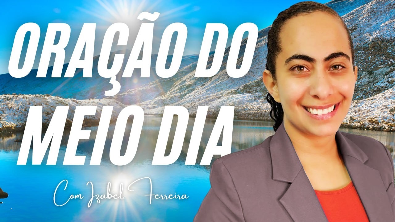 08/02/2026 - ORAÇÃO DO MEIO DIA  COM IZABEL FERREIRA ‪ @IzabelFerreira  ‬
