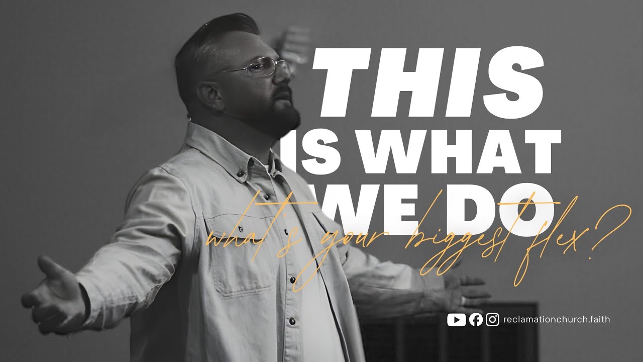 This Is What We Do  |  Part 3: What's Your Biggest Flex?  |  Pastor Rob Miller