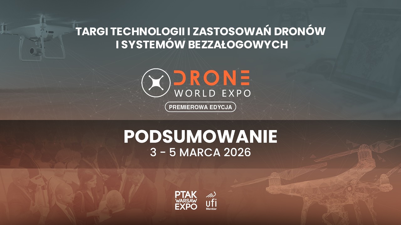 PODSUMOWANIE TARG&Oacute;W DRONE WORLD EXPO 2026| Ptak Warsaw Expo