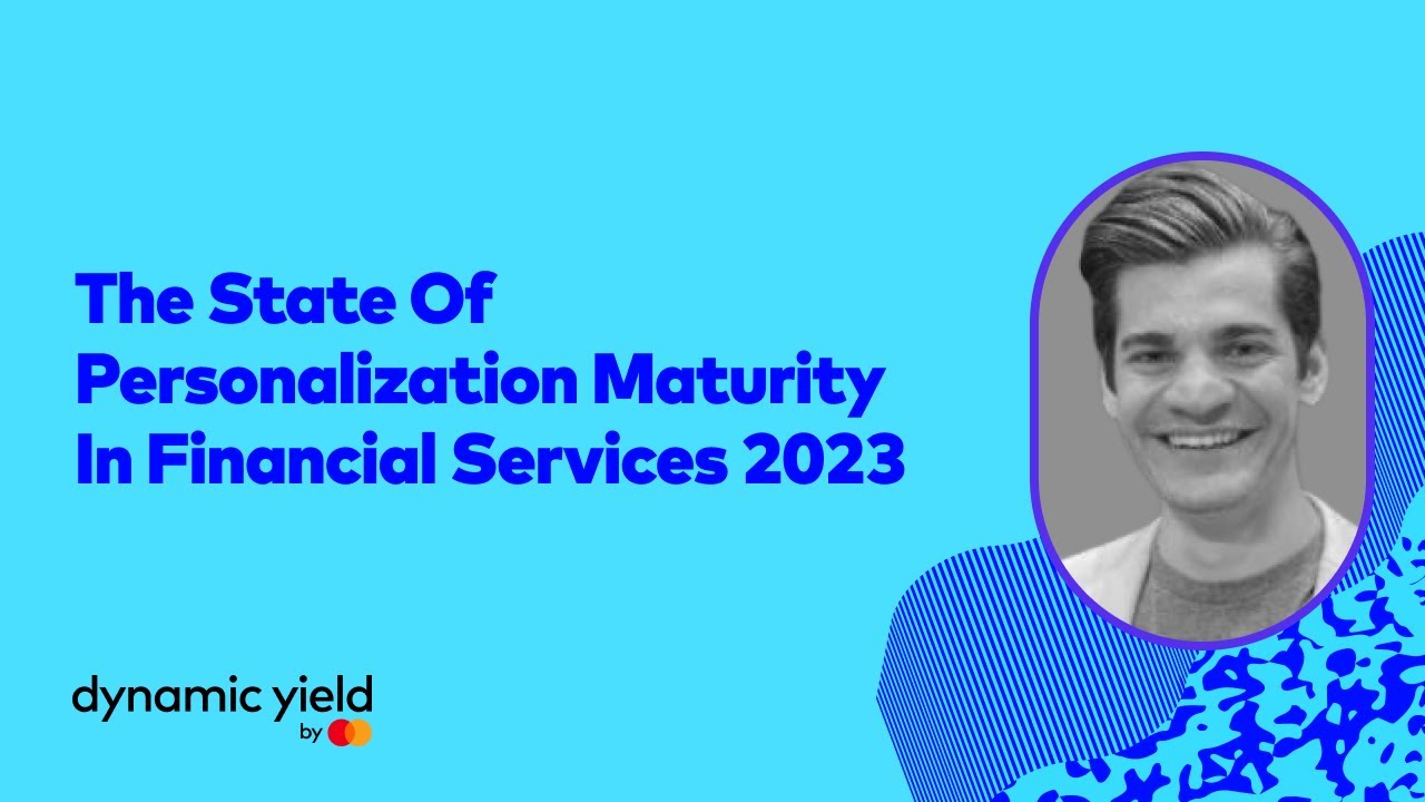 What Does The State of Personalization Maturity in Financial Services Look Like in 2023?