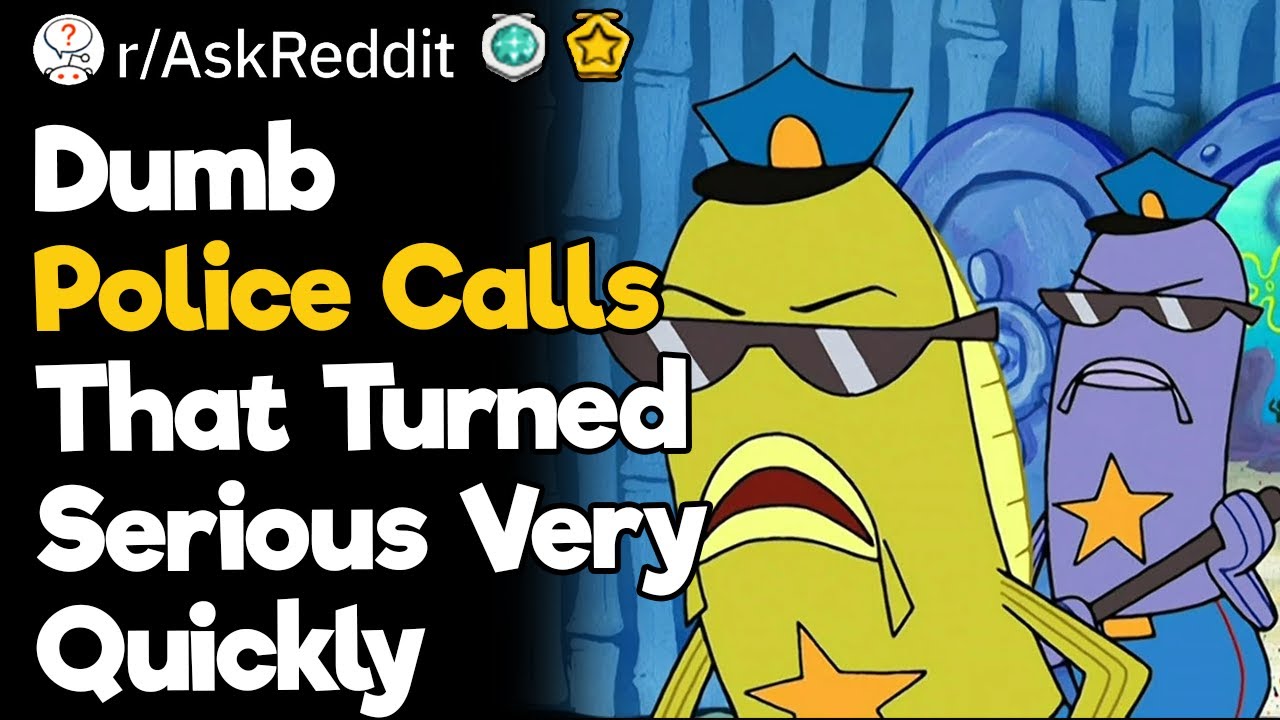 Dumb Police Calls That Turned Serious Very Quickly