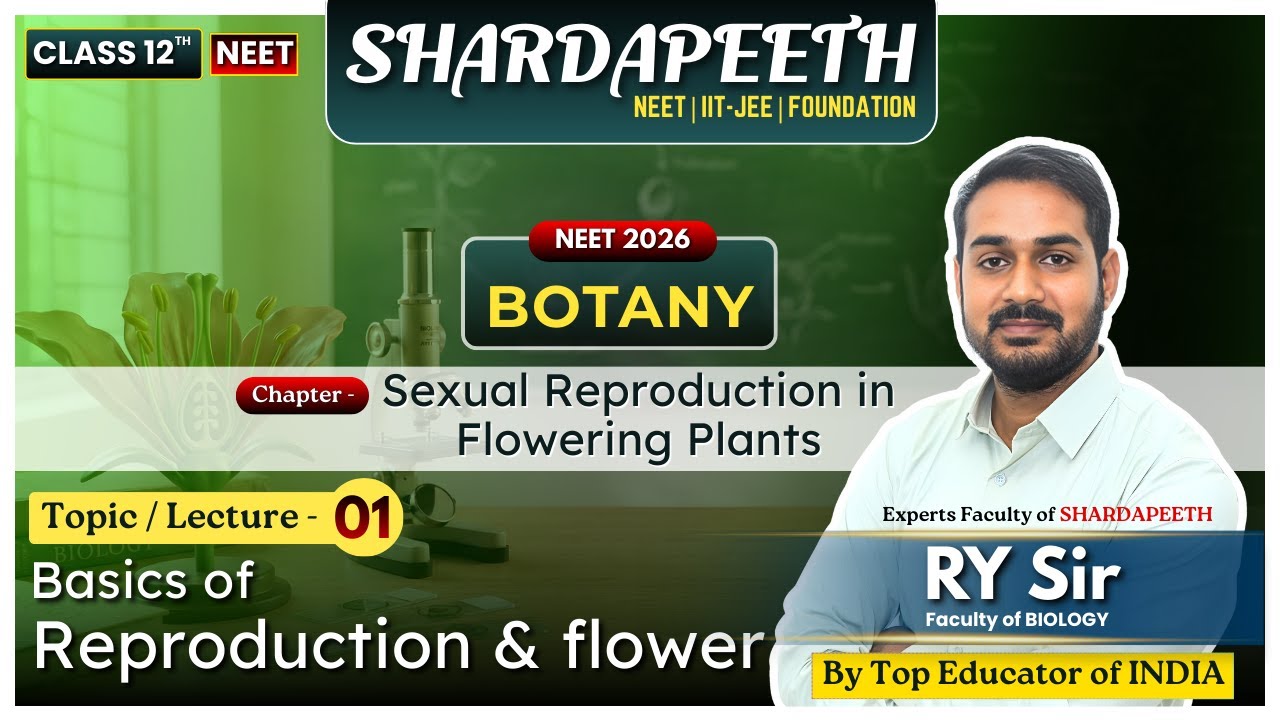 Lec.1 | Basics of Reproduction & Flowers | Botany Class 12th | IIT-JEE 2026 & NEET 2026 | RY sir