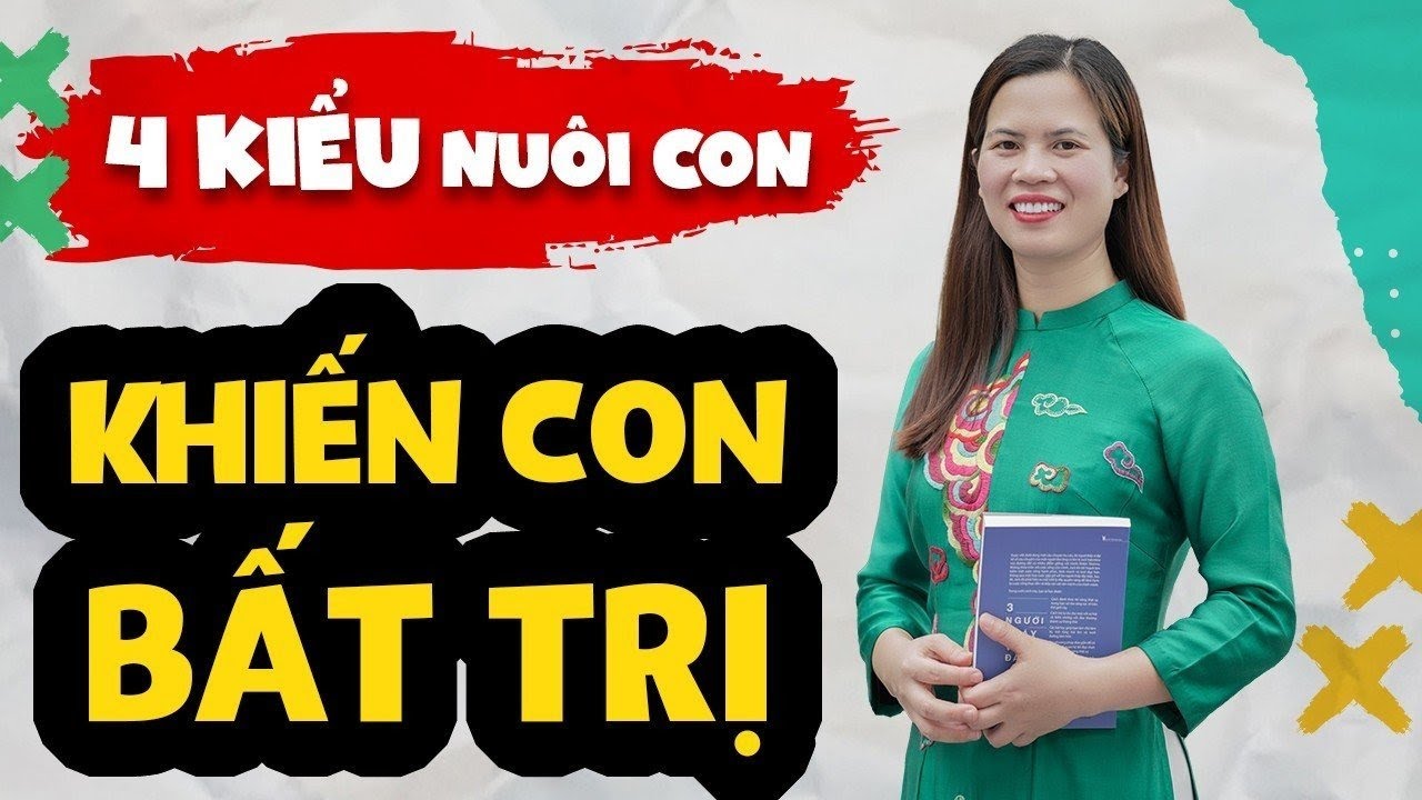 4 KIỂU NUÔI CON RẤT DỄ KHIẾN CON 