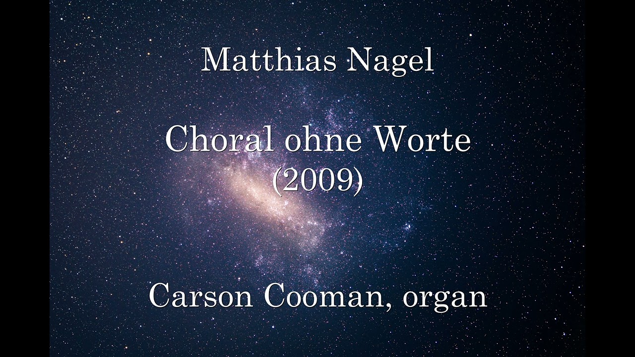 Matthias Nagel — Choral ohne Worte (2009) for organ