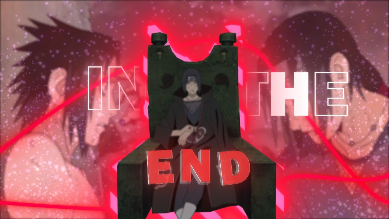 Uchiha Itachi - In The End - [AMV/EDIT]!