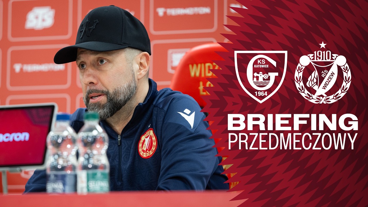 Briefing przed meczem GKS Katowice - Widzew Łódź