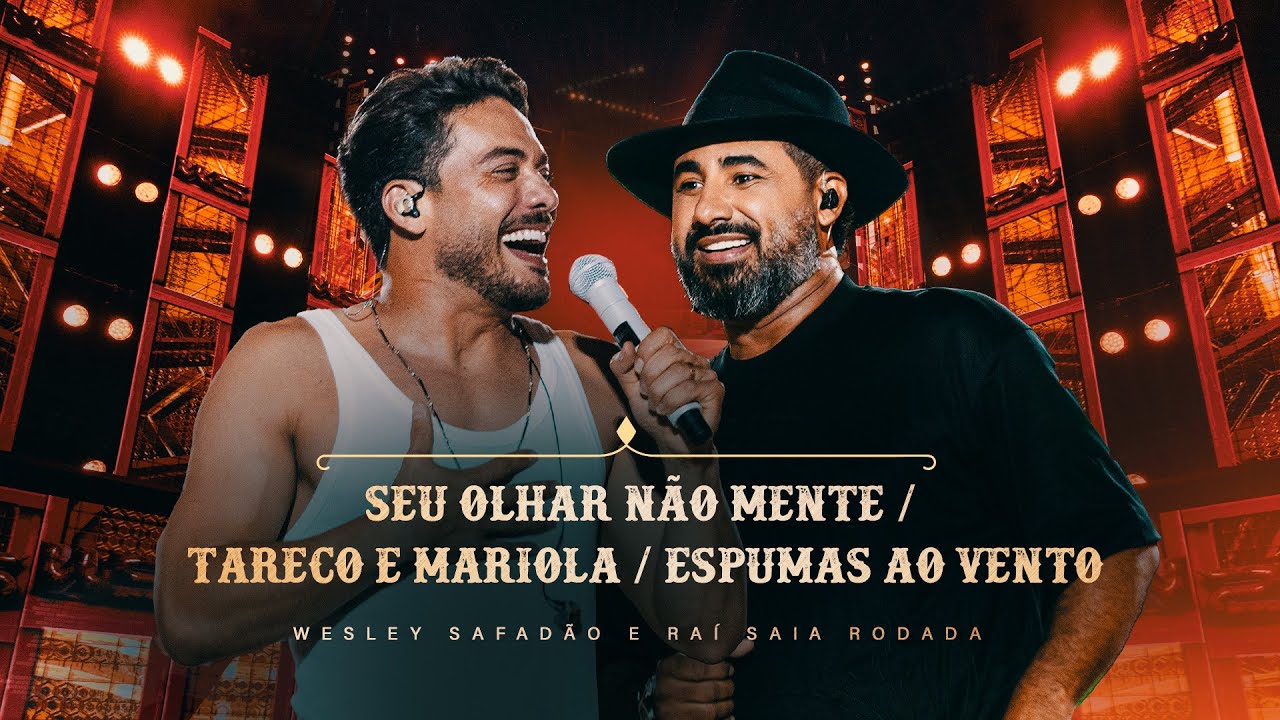 Wesley Safadão e Raí Saia Rodada - Seu Olhar Não Mente / Tareco e Mariola / Espumas ao Vento