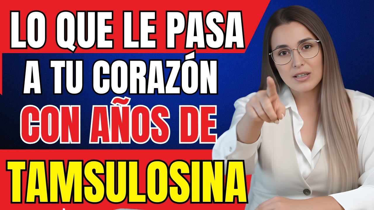 LO QUE LE PASA A TU CORAZÓN CUANDO LLEVAS AÑOS TOMANDO TAMSULOSINA (NADIE HABLA DE ESTO)