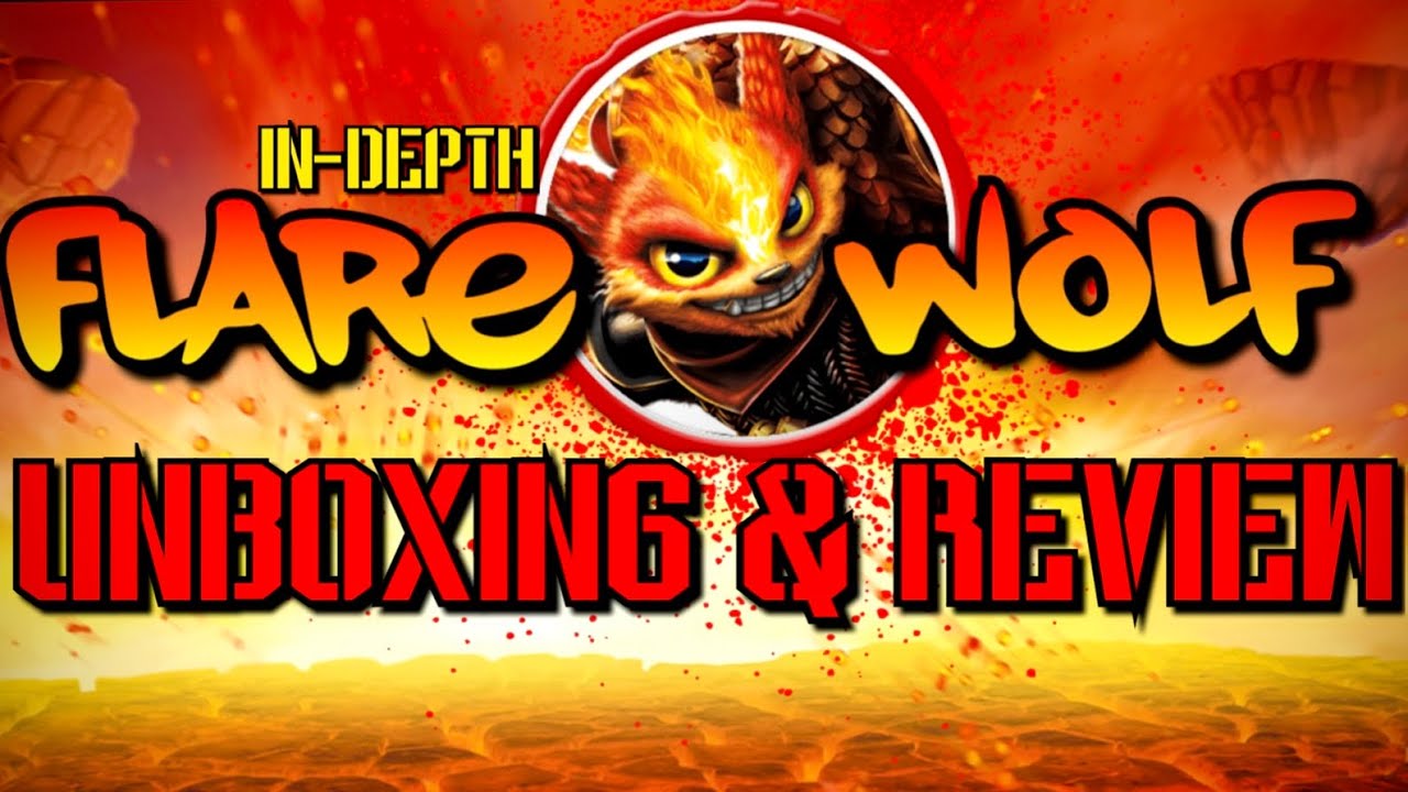 Skylanders In-Depth Ep 03 &ldquo;Flare Wolf&rdquo; Unboxing & Review