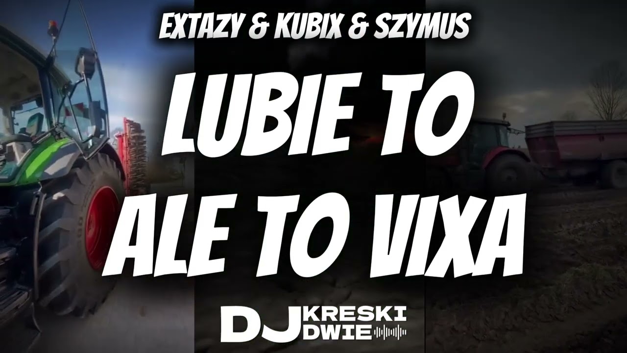 EXTAZY & KUBIX & SZYMUS - LUBIE TO ALE TO VIXA