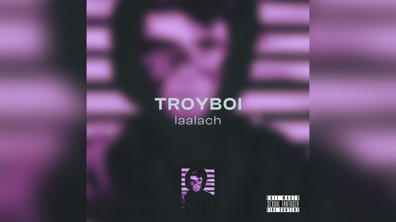 TroyBoi - laalach (MYSEXFF)