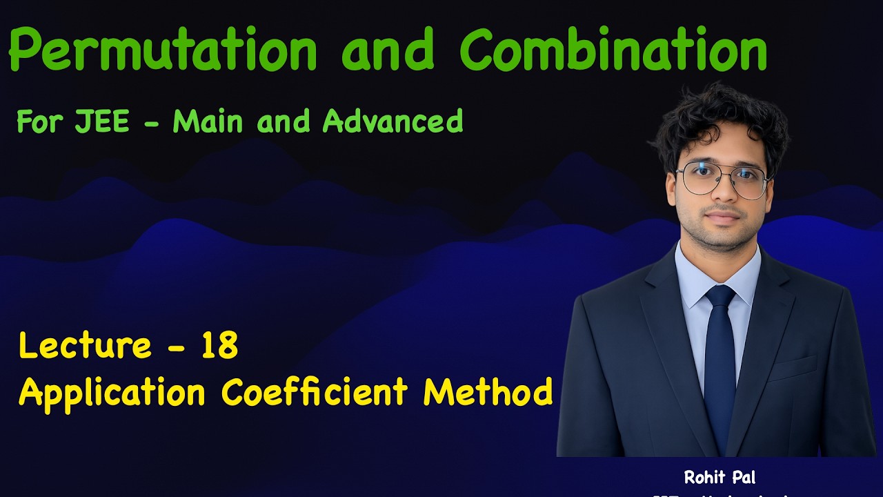 Permutation And Combination | Lecture - 18 | JEE - Main And Advanced | ISI | CMI | Boards