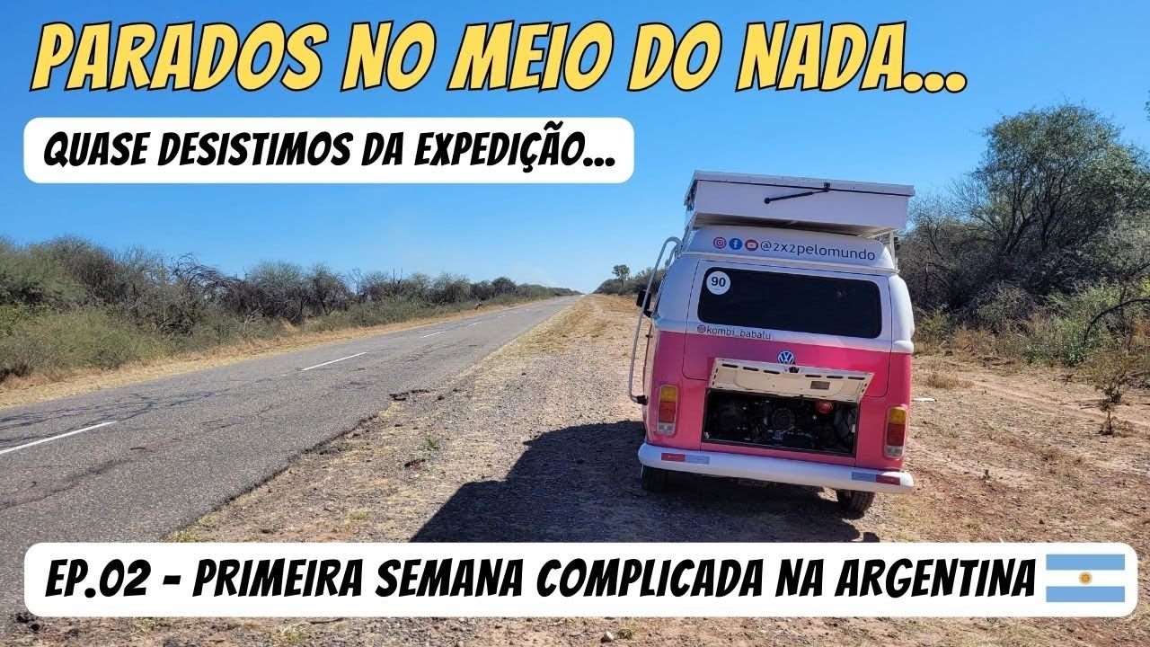 PARADOS NA ESTRADA! Primeira semana complicada na Argentina / T02. Ep.02