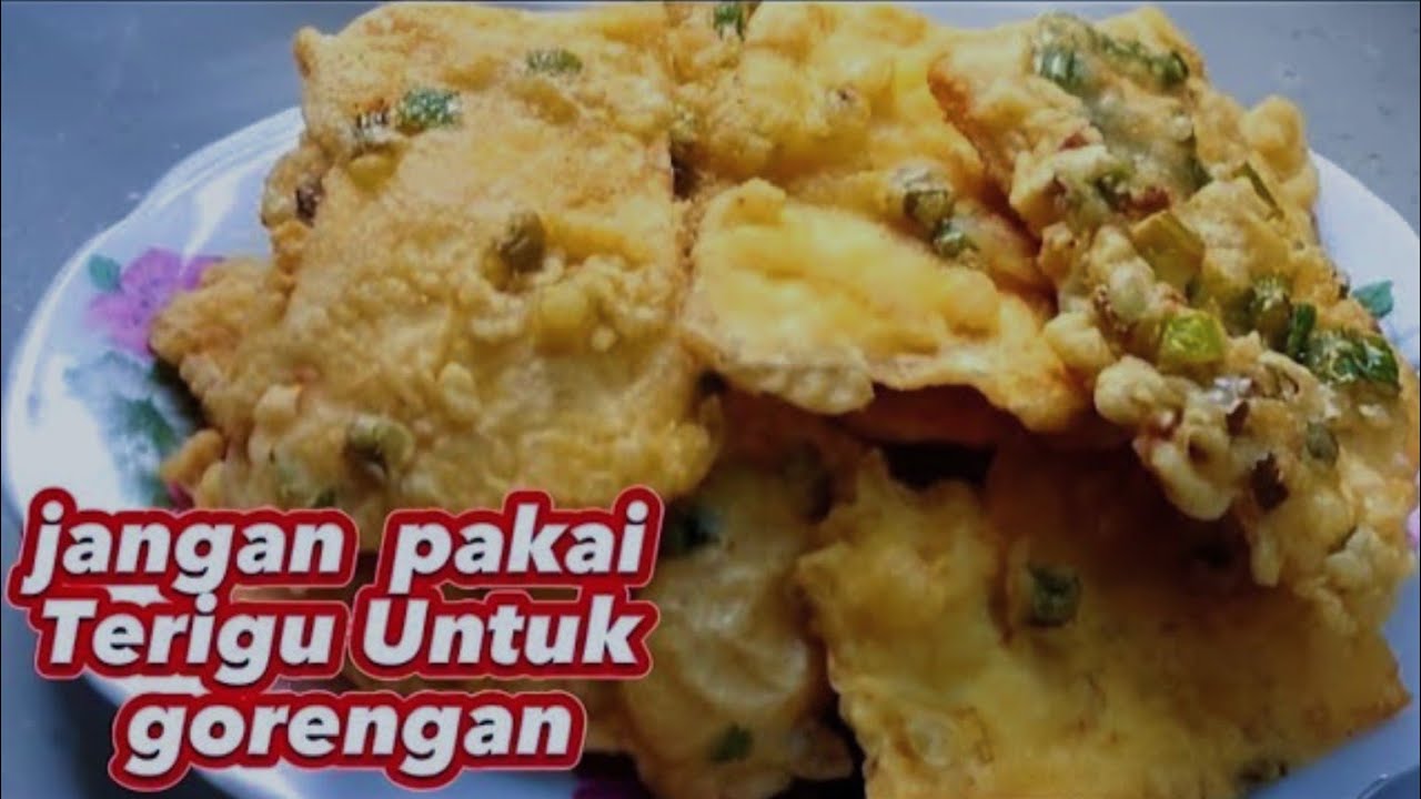 Stop...!! Menggoreng Dengan Terigu ; Supaya Gorengan Renyahnya Tahan Lama Kering Dan Tidak Berminyak